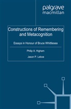 P.e. Leboe Higham, Higham, P Higham, P. Higham, Leboe, Leboe... - Constructions of Remembering and Metacognition
