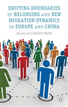 Ludger Pries, Pries, L Pries, L. Pries - Shifting Boundaries of Belonging and New Migration Dynamics in