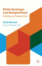 C. Renwick, Chris Renwick - British Sociology''s Lost Biological Roots