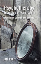 J Paris, J. Paris, J. B. Paris - Psychotherapy in an Age of Narcissism