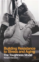 R Dienstbier, R. Dienstbier, Richard A. Dienstbier - Building Resistance to Stress and Aging