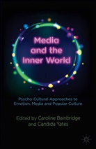 C. Yates Bainbridge, Bainbridge, C Bainbridge, C. Bainbridge, Yates, Yates... - Media and the Inner World: Psycho Cultural Approaches to Emotion,