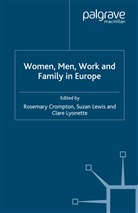 R. Lewis Crompton, R. Crompton, Lewis, S Lewis, S. Lewis, C Lyonette... - Women, Men, Work and Family in Europe