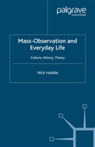 N Hubble, N. Hubble, Nick Hubble - Mass Observation and Everyday Life