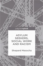 S Masocha, S. Masocha, Shepard Masocha - Asylum Seekers, Social Work and Racism