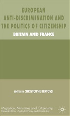 Christophe Bertossi, Bertossi, C Bertossi, C. Bertossi - European Anti-Discrimination and the Politics of Citizenship