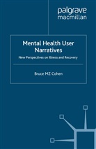 B. Cohen, Bruce Cohen, Bruce M Z Cohen, Bruce M. Z. Cohen, Bruce M.Z. Cohen - Mental Health User Narratives