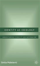 S Malesevic, S. Malesevic, Sinisa Malesevic - Identity As Ideology
