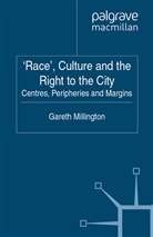 G. Millington, Gareth Millington - ''Race'', Culture and the Right to the City