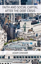 A Dinham, A. Dinham, Adam Dinham - Faith and Social Capital After the Debt Crisis