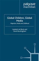 Liesbeth de Block, Buckingham, D Buckingham, D. Buckingham, David Buckingham, David Block Buckingham... - Global Children, Global Media