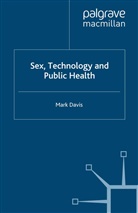 M Davis, M. Davis, Mark Davis - Sex, Technology and Public Health