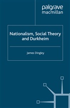 J Dingley, J. Dingley, James C. Dingley - Nationalism, Social Theory and Durkheim