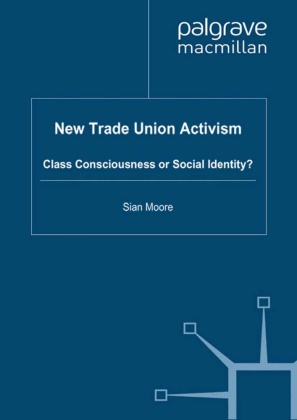 S Moore, S. Moore, Sian Moore - New Trade Union Activism Class Consciousness Or Social Identity?