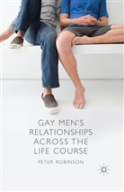 P Robinson, P. Robinson - Gay Men''s Relationships Across the Life Course