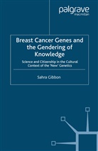 Sahra Gibbon - Breast Cancer Genes and the Gendering of Knowledge