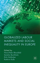Hans-Peter Buchholz Blossfeld, H. Blossfeld, Hans-Peter Blossfeld, Buchholz, S Buchholz, S. Buchholz... - Globalized Labour Markets and Social Inequality in Europe