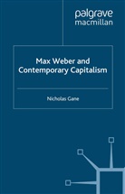 N Gane, N. Gane, Nicholas Gane - Max Weber and Contemporary Capitalism