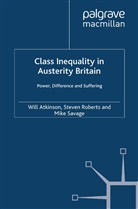 S. Atkinson Roberts, W. Atkinson, Roberts, S Roberts, S. Roberts, M Savage... - Class Inequality in Austerity Britain
