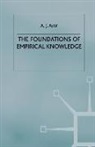 A Ayer, A. Ayer, A. J. Ayer, Ayer A J - The Foundations of Empirical Knowledge