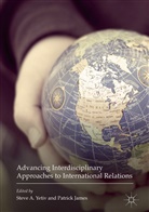 Stev A Yetiv, Steve A Yetiv, James, James, Patrick James, Steve A. Yetiv - Advancing Interdisciplinary Approaches to International Relations