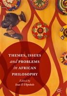Isaa E Ukpokolo, Isaac E Ukpokolo, Isaac E Ukpokolo, Isaac E. Ukpokolo - Themes, Issues and Problems in African Philosophy