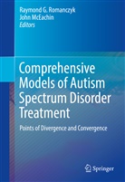 Raymon G Romanczyk, Raymond G Romanczyk, McEachin, McEachin, John Mceachin, Raymond G. Romanczyk - Comprehensive Models of Autism Spectrum Disorder Treatment