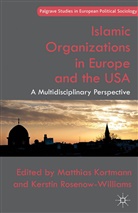 Matthias Rosenow-Williams Kortmann, Kortmann, M Kortmann, M. Kortmann, Rosenow-Williams, Rosenow-Williams... - Islamic Organizations in Europe and the Usa
