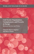 Simone Baglioni, Simone Giugni Baglioni, S. Baglioni, Simone Baglioni, Giugni, M Giugni... - Civil Society Organizations, Unemployment, and Precarity in Europe