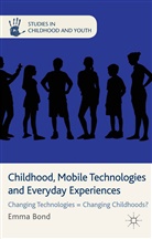 E Bond, E. Bond - Childhood, Mobile Technologies and Everyday Experiences