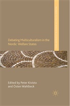 P. Wahlbeck Kivisto, Kivisto, P Kivisto, P. Kivisto, Wahlbeck, Wahlbeck... - Debating Multiculturalism in the Nordic Welfare States
