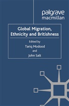 Tariq Salt Modood, Modood, T Modood, T. Modood, Salt, Salt... - Global Migration, Ethnicity and Britishness