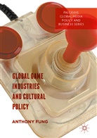 Anthon Fung, Anthony Fung - Global Game Industries and Cultural Policy