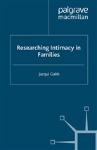 J Gabb, J. Gabb, Jacqui Gabb, Jacqui Gabb Gabb - Researching Intimacy in Families