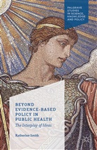 K Smith, K. Smith - Beyond Evidence Based Policy in Public Health