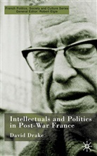 D Drake, D. Drake, David Drake - Intellectuals and Politics in Post-War France