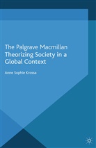 A Krossa, A. Krossa, Anne Sophie Krossa - Theorizing Society in a Global Context