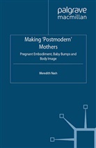 M Nash, M. Nash - Making ''Postmodern'' Mothers