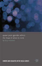 L. Nicholas, Lucy Nicholas - Queer Post-Gender Ethics