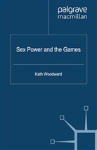 K Woodward, K. Woodward - Sex, Power and the Games