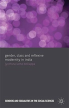J Belliappa, J. Belliappa, Jyothsna Belliappa - Gender, Class and Reflexive Modernity in India