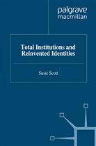 S Scott, S. Scott - Total Institutions and Reinvented Identities