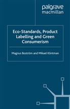 M. Bostrm, M. Bostroem, M. Bostrom, Magnus Bostrom, Magnus Klintman Bostrom, Boström... - Eco-Standards, Product Labelling and Green Consumerism