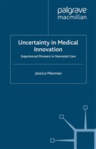 J. Mesman, Jessica Mesman - Uncertainty in Medical Innovation