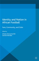 Chuka Akindes Onwumechili, Akindes, Akindes, G. Akindes, Gerard Akindes, Onwumechili... - Identity and Nation in African Football