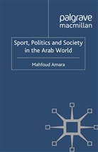 M Amara, M. Amara - Sport, Politics and Society in the Arab World