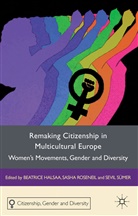 Sevil Halsaa Sumer, B. Halsaa, Beatrice Halsaa, Roseneil, S Roseneil, S. Roseneil... - Remaking Citizenship in Multicultural Europe