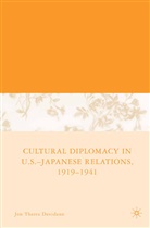 J Davidann, J. Davidann, Jon T. Davidann, Jon Thares Davidann - Cultural Diplomacy in U.s.-Japanese Relations, 1919-1941