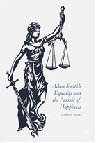 John E HIll, John E. Hill - Adam Smith''s Equality and the Pursuit of Happiness