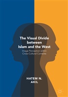 Hatem Akil, Hatem N Akil, Hatem N. Akil - Visual Divide Between Islam and the West